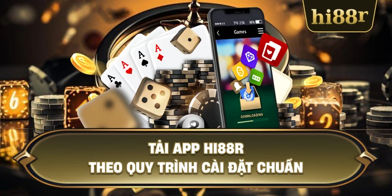 Tải App Hi88R Theo Quy Trình Cài Đặt Chuẩn
