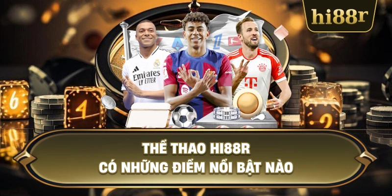 Thể Thao Hi88R Có Những Điểm Nổi Bật Nào